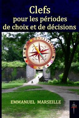 Clefs pour les périodes de choix et de décisions