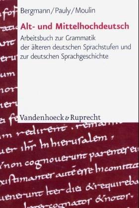 Alt- und Mittelhochdeutsch: Arbeitsbuch zur Grammatik der älteren deutschen Sprachstufen und zur deutschen Sprachgeschichte