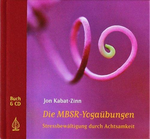 Die MBSR-Yogaübungen: Stressbewältigung durch Achtsamkeit