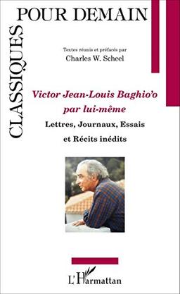 Victor Jean-Louis Baghio'o par lui-même : lettres, journaux, essais et récits inédits