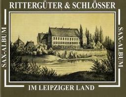 Rittergüter und Schlösser im Leipziger Land