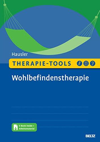 Therapie-Tools Wohlbefindenstherapie: Mit E-Book inside und Arbeitsmaterial (Beltz Therapie-Tools)