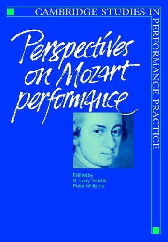 Perspectives on Mozart Performance (Cambridge Studies in Performance Practice, Band 1)