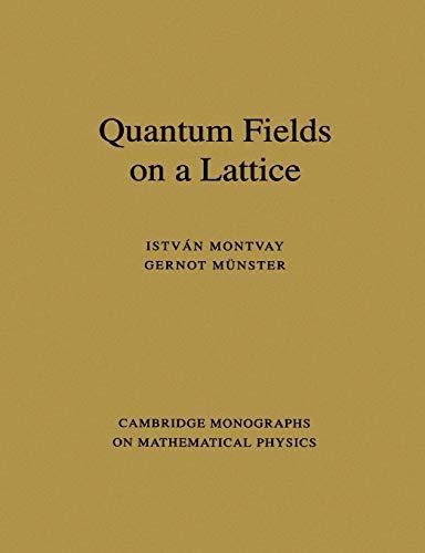 Quantum Fields on a Lattice (Cambridge Monographs on Mathematical Physics)