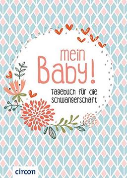 Mein Baby!: Tagebuch für die Schwangerschaft