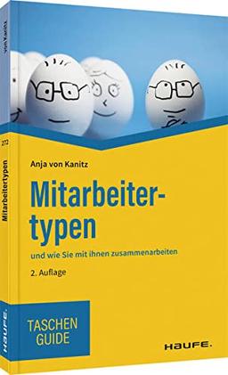 Mitarbeitertypen: und wie Sie mit ihnen zusammenarbeiten (Haufe TaschenGuide)