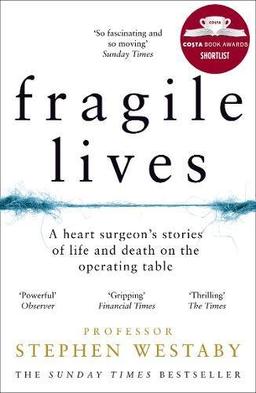 Fragile Lives: A Heart Surgeon's Stories of Life and Death on the Operating Table