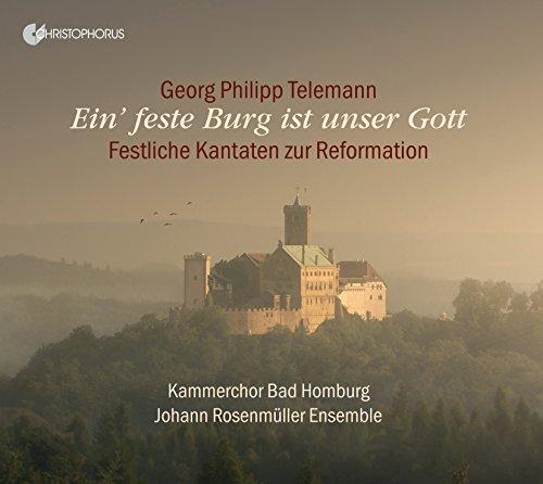 Telemann: Ein´ feste Burg ist unser Gott - Festl. Kantaten zum Reformationstag und Michaelisfest