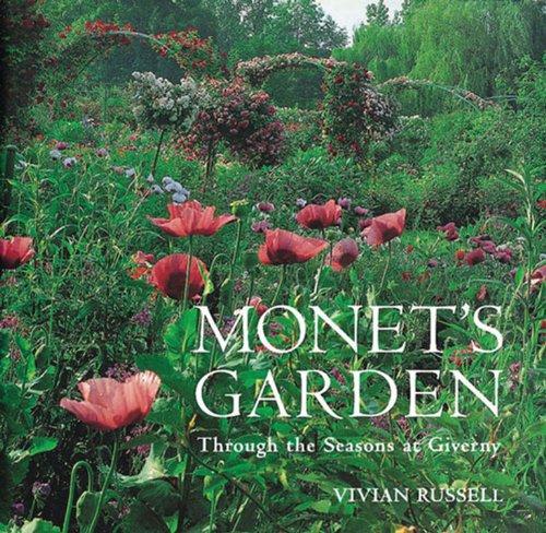 Monet's Garden: Through the Seasons at Giverny: Behind the Scenes and Through the Seasons