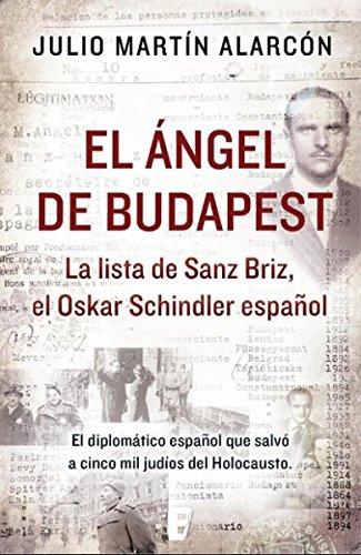 El ángel de Budapest: La lista de Sanz Briz, el Oskar Schindler español (No ficción)