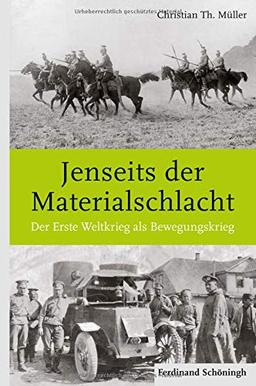 Jenseits der Materialschlacht: Der Erste Weltkrieg als Bewegungskrieg