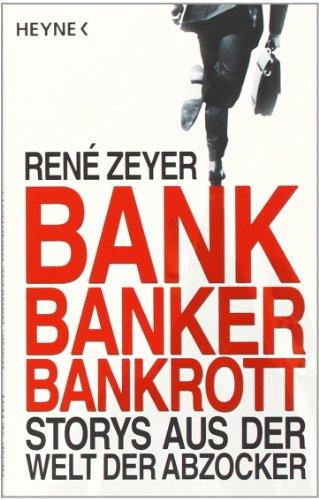 Bank, Banker, Bankrott: Storys aus der Welt der Abzocker