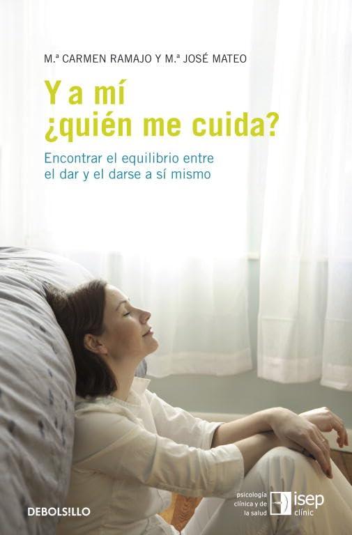 Y a mí, ¿quién me cuida? : encontrar el equilibrio entre el dar y el darse a sí mismo (AUTOAYUDA, Band 26208)