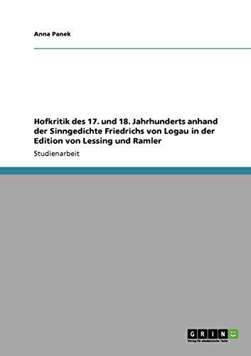 Hofkritik des 17. und 18. Jahrhunderts anhand der Sinngedichte Friedrichs von Logau in der Edition von Lessing und Ramler