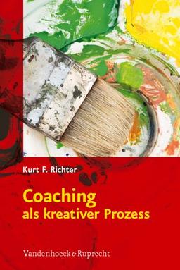 Coaching als kreativer Prozess: Werkbuch für Coaching und Supervision mit Gestalt und System