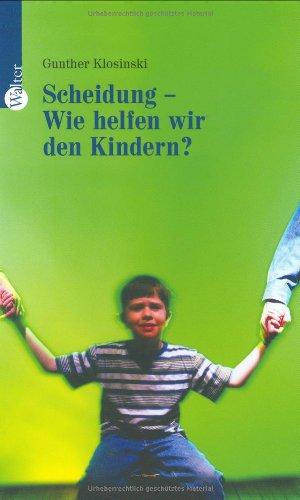 Scheidung - Wie helfen wir den Kindern?