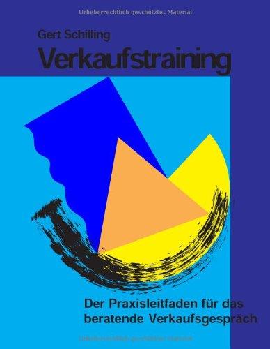 Verkaufstraining: Der Praxisleitfaden für das beratende Verkaufsgespräch