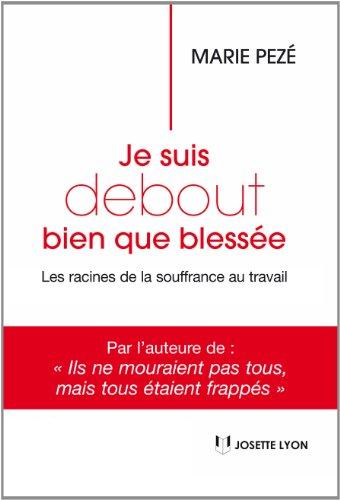 Je suis debout bien que blessée : les racines de la souffrance au travail