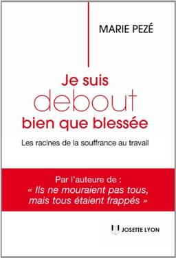 Je suis debout bien que blessée : les racines de la souffrance au travail