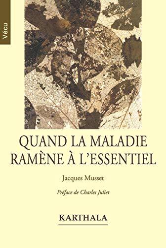 Quand la maladie ramène à l'essentiel