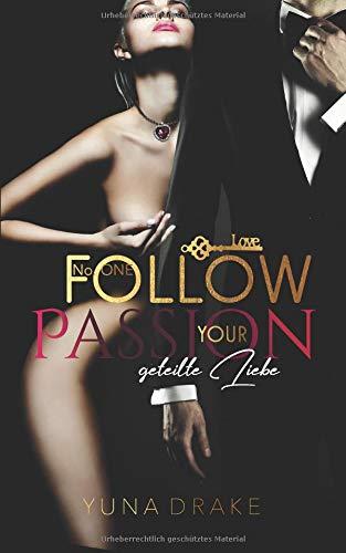 Follow your Passion: Geteilte Liebe (No., Band 1)