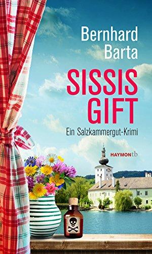 Sissis Gift: Ein Salzkammergut-Krimi