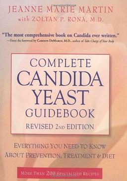 Complete Candida Yeast Guidebook, Revised 2nd Edition: Everything You Need to Know About Prevention, Treatment & Diet