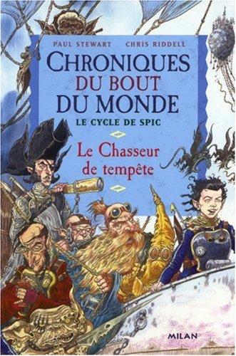 Chroniques du bout du monde. Le cycle de Spic. Vol. 2. Le chasseur de tempête