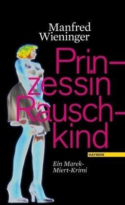 Prinzessin Rauschkind. Ein Marek-Miert-Krimi