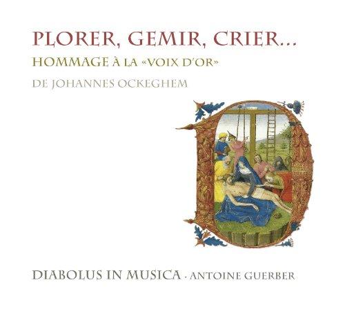 Plorer, Gemir, Crier... Hommage an Johannes Ockeghem