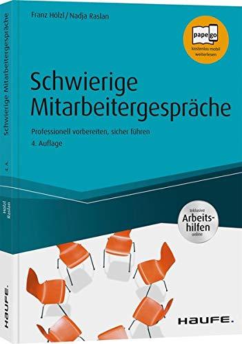 Schwierige Mitarbeitergespräche - inkl. Arbeitshilfen online: Professionell vorbereiten, sicher führen (Haufe Fachbuch)