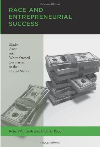 Race and Entrepreneurial Success: Black, Asian, and White-Owned Businesses in the United States