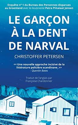 Le Garçon à la Dent de Narval (Bureau Des Personnes Disparues Au Groenland, Band 1)