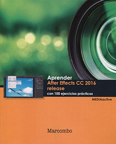 Aprender After Effects CC release 2016 con 100 ejercicios prácticos (APRENDER...CON 100 EJERCICIOS PRÁCTICOS, Band 1)