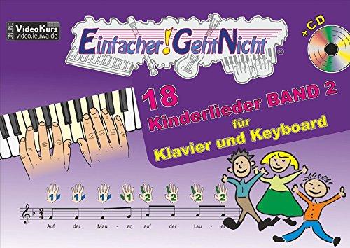 Einfacher!-Geht-Nicht: 18 Kinderlieder BAND 2 - für Klavier und Keyboard mit CD: Das besondere Notenheft für Anfänger