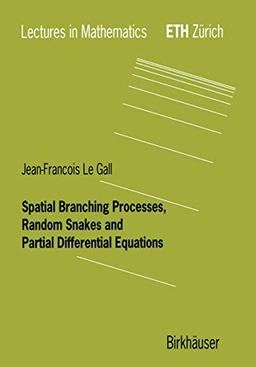 Spatial Branching Processes, Random Snakes and Partial Differential Equations (Lectures in Mathematics. Eth Zürich (closed))