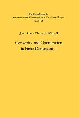 Convexity and Optimization in Finite Dimensions I (Grundlehren der mathematischen Wissenschaften, 163, Band 163)