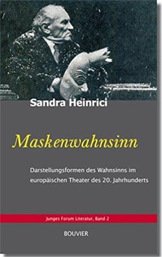 Maskenwahnsinn: Darstellungsformen des Wahnsinns im europäischen Theater des 20. Jahrhunderts (Junges Forum Literatur)