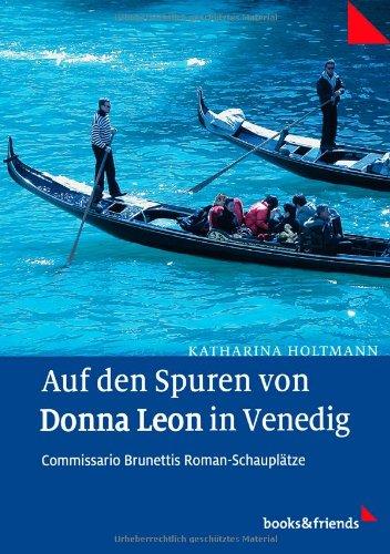 Auf den Spuren von Donna Leon in Venedig. Commissario Brunettis Roman-Schauplätze