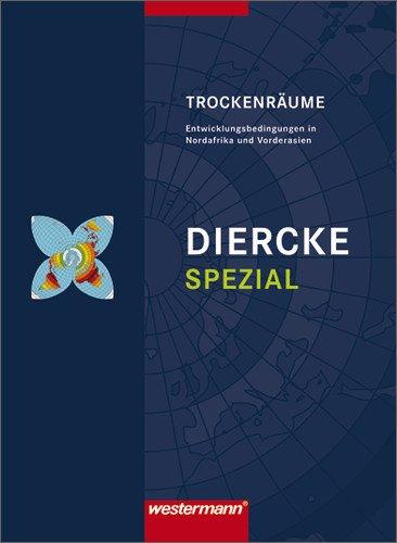 Diercke Oberstufe - Ausgabe 2005: Diercke Spezial - Ausgabe 2009 für die Sekundarstufe II: Trockenräume: Entwicklungsbedingungen in Nordafrika und Vorderasien