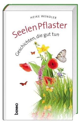 Seelen Pflaster: Geschichten, die gut tun