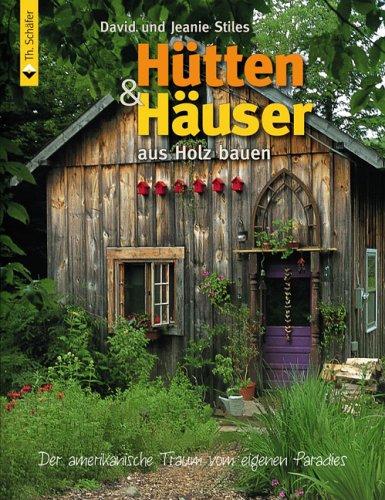 Hütten und Häuser aus Holz bauen: Der amerikanische Traum vom eigenen Paradies