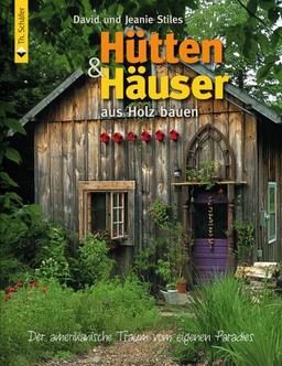 Hütten und Häuser aus Holz bauen: Der amerikanische Traum vom eigenen Paradies