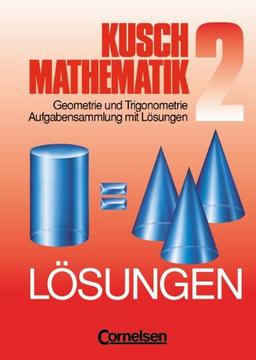 Kusch: Mathematik - Aktuelle Ausgabe: Mathematik, Neuausgabe, Bd.2, Geometrie und Trigonometrie