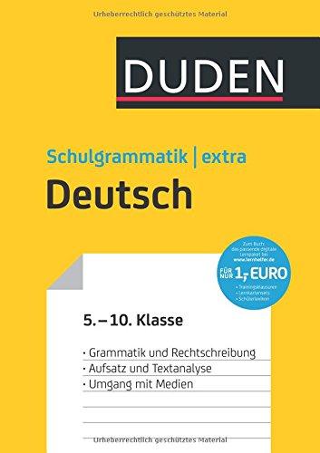 Duden Schulgrammatik extra - Deutsch: Grammatik und Rechtschreibung - Aufsatz und Textanalyse - Umgang mit Medien (5. bis 10. Klasse)