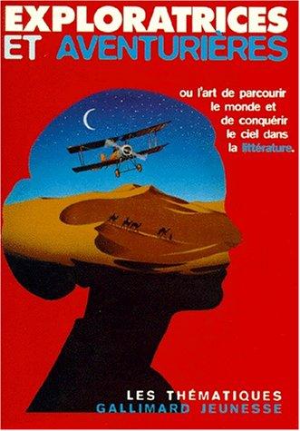 Exploratrices et aventurières ou L'art de parcourir le monde et de conquérir le ciel dans la littérature