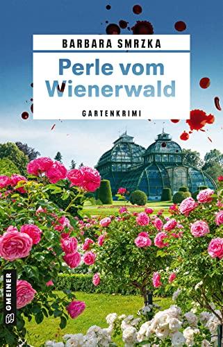 Perle vom Wienerwald: Gartenkrimi (Kriminalromane im GMEINER-Verlag)