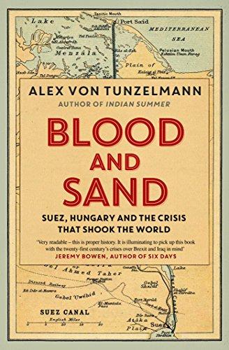 Tunzelmann, A: Blood and Sand: Suez, Hungary and the Crisis That Shook the World