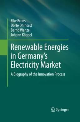 Renewable Energies in Germany’s Electricity Market: A Biography of the Innovation Process