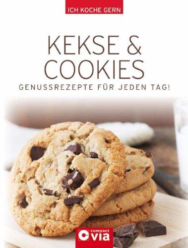 Kekse & Cookies: Genussrezepte für jeden Tag